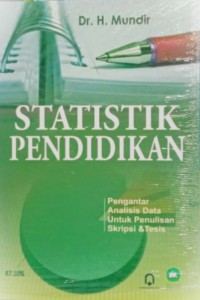 Statistik Pendidikan : pengantar analisis data untuk penulisan skripsi & tesis