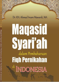 MAQASID SHARI’AH : dalam pembaharuan fiqh pernikahan di Indonesia