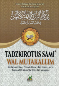 TADZKIRATUS SAMI' WAL MUTAKALLIM / Keutamaan Ilmu, Penuntut Ilmu, dan Ulama serta Adab-Adab Menuntut Ilrnu dan Mengajar