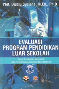 EVALUASI PROGRAM PENDIDIKAN LUAR SEKOLAH : Untuk Pendidikan Nonformal dan Pengembangan Sumber Daya Manusia