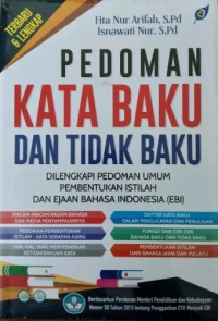 PEDOMAN KATA BAKU DAN TIDAK BAKU : Dilengkapi Pedoman Umum Pembentukan Istilah dan Ejaan Bahasa Indonesia (EBI)