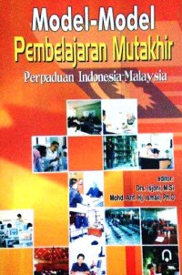 MODEL-MODEL PEMBELAJARAN MUTAKHIR : Perpaduan Indonesia-Malaysia