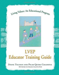 LIVING VALUES : AN EDUCATIONAL PROGRAM EDUCATOR TRAINING GUIDE
