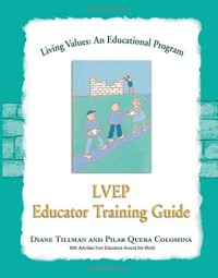 LIVING VALUES : AN EDUCATIONAL PROGRAM EDUCATOR TRAINING GUIDE