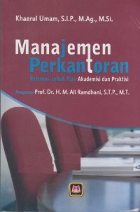 MANAJEMEN  PERKANTORAN : Referensi untuk Para Akademisi dan Praktisi