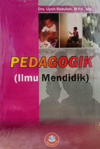 PEDAGOGIK : (Ilmu Mendidik)