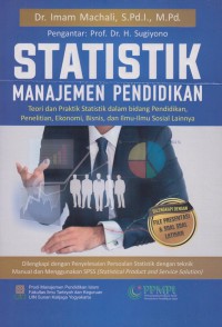 STATISTIK MANAJEMEN PENDIDIKAN : Teori dan Praktik Statistik dalam bidang Pendidikan, Penelitian, Ekonomi, Bisnis dan Ilmu-Ilmu Sosial Lainnya