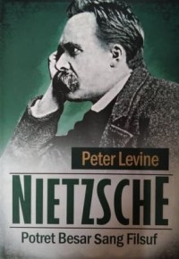 NIETZSCHE : Potret Besar Sang Filsuf