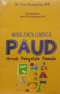 MANAJEMEN LEMBAGA PAUD : Untuk Pengelola Pemula