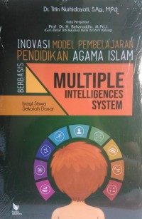 INOVASI MODEL PEMBELAJARAN PENDIDIKAN AGAMA ISLAM : Berbasis Multiple Intelligences System Bagi Siswa Sekolah Dasar