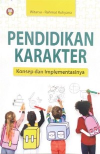 PENDIDIKAN KARAKTER : Konsep dan Implementasinya