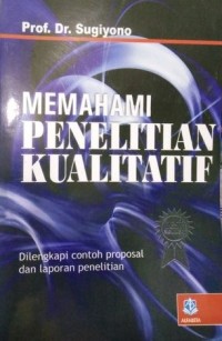 MEMAHAMI PENELITIAN KUALITATIF