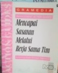 Management Action Guides : mencapai sasaran melalui kerjasama tim