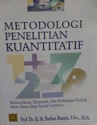 METODOLOGI PENELITIAN KUANTITATIF : Komunikasi, Ekonomi, dan Kebijakan Publik Serta Ilmu-ilmu Sosial Lainnya.