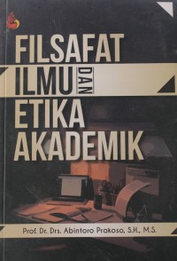 FILSAFAT ILMU DAN ETIKA AKADEMIK