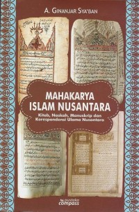 MAHAKARYA ISLAM NUSANTARA : Kitab, Naskah, Manuskrip dan Korespondensi Ulama Nusantara