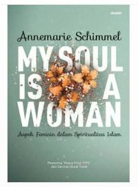 MY SOUL IS A WOMAN : Aspek Feminim dalam Spiritualitas Islam
