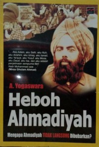 HEBOH AHMADIYAH : Mengapa Ahmadiyah TIDAK Langsung Dibubarkan?