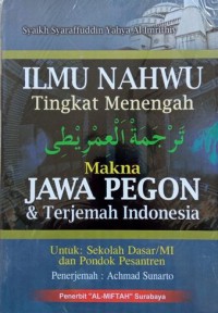 ILMU NAHWU TINGKAT MENENGAH : Makna Pegon Jawa dan Terjemah Indonesia
