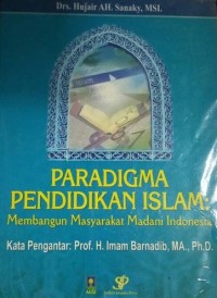 PARADIGMA PENDIDIKAN ISLAM : Membangun Masyarakat Madani Indonesia