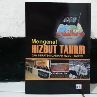 Mengenal HIZBUT TAHRIR: Dan strategi dakwah hizbut trahrir