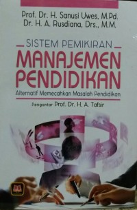 SISTEM PEMIKIRAN MANAJEMEN PENDIDIKAN : Alternatif Memecahkan Masalah Pendidikan