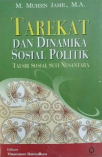 TAREKAT DAN DINAMIKA SOSIAL POLITIK : Tafsir Sosial Sufisme Nusantara