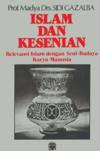 ISLAM DAN KESENIAN : Relevansi Islam dengan Seni-Budaya Karya Manusia