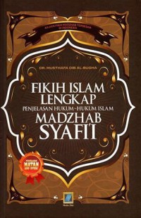 FIKIH ISLAM LENGKAP : Penjelasan Hukum-hukum Islam Madzhab Syafi'i