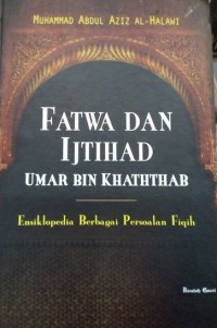 FATWA DAN IJTIHAD UMAR BIN KHATHTHAB : Ensiklopedia Berbagai Persoalan Fiqih