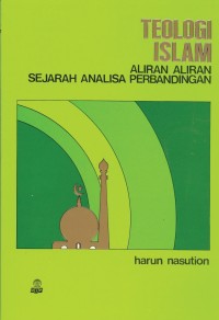 TEOLOGI ISLAM : Aliran-aliran, Sejarah Analisa dan Perbandingan