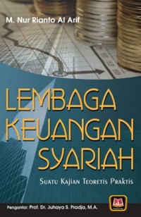 LEMBAGA KEUANGAN SYARIAH : Suatu Kajian Teoritis Praktis