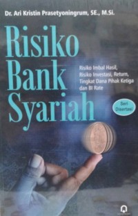 RISIKO BANK SYARIAH : Risiko Imbal Hasil, Risiko Investasi, Return, Tingkat Dana Pihak Ketiga, dan BI Rate