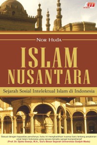 ISLAM NUSANTARA : Sejarah Sosial Intelektual Islam di Indonesia