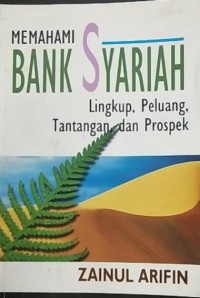 MEMAHAMI BANK SYARIAH : Lingkup, Peluang, Tantangan dan Prospek