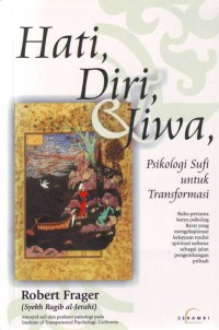 HATI, DIRI, & JIWA : Psikologi Sufi untuk Transformasi