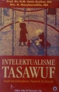 INTELEKTUALISME TASAWUF : Studi Intelektualisme Tasawuf Al-Ghazali