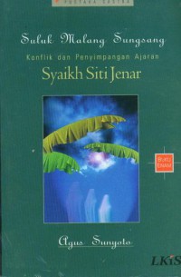 SULUK MALANG SUNGSANG : Konflik dan Penyimpangan Ajaran Syaikh Siti Jenar Buku 6