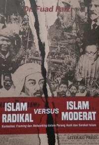 ISLAM RADIKAL VERSUS ISLAM MODERAT : Kontestasi Framing dan Networking dalam Perang Aceh dan Sarekat Islam