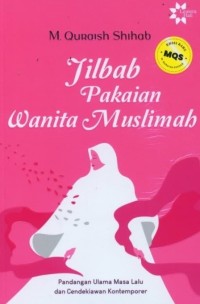 JILBAB PAKAIAN WANITA MUSLIMAH : Pandangan Ulama Masa Lalu dan Cendekiawan Kontemporer