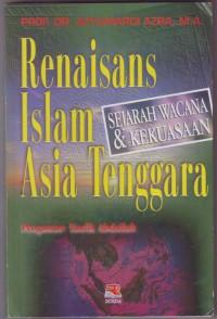 RENAISANS ISLAM ASIA TENGGARA : Sejarah Wacana dan Kekuasaan