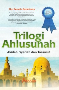 TRILOGI AHLUSUNAH : Akidah, Syariah dan Tasawuf