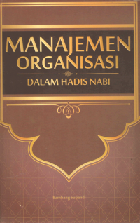 MANAJEMEN ORGANISASI : Dalam Hadis Nabi