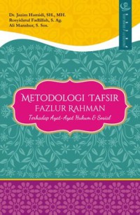 METODOLOGI TAFSIR FAZLUR RAHMAN : Terhadap Ayat-Ayat Hukum & Sosial