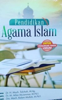 PENDIDIKAN AGAMA ISLAM : Untuk Perguruan Tinggi Umum