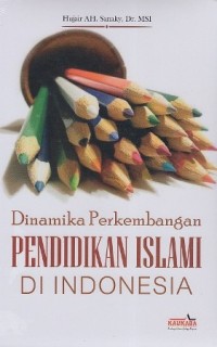 DINAMIKA PERKEMBANGAN PENDIDIKAN ISLAM DI INDONESIA