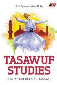 TASAWUF STUDIES : Pengantar Belajar Tasawuf