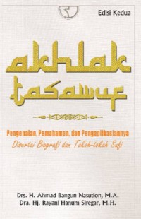 AKHLAK TASAWUF : Pengenalan, Pemahaman, dan Pengaplikasiannya (Disertai Biografi Tokoh-tokoh Sufi)
