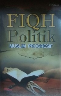 FIQH POLITIK MUSLIM PROGRESIF