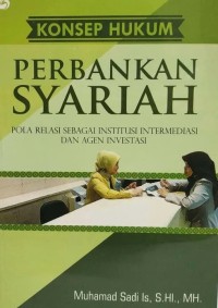 KONSEP HUKUM PERBANKAN SYARIAH : Pola Relasi Institusi Intermediasi dan Agen Investasi